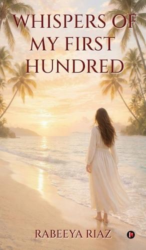 Whispers of My First Hundred