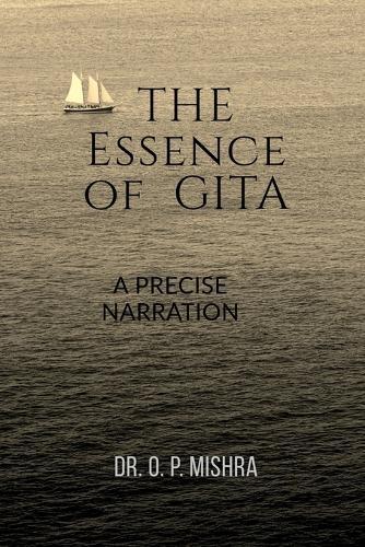 The Essence of Gita: A Precise Narration of Gita