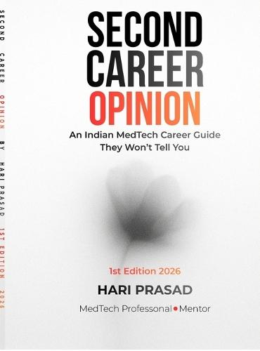 Second Career Opinion: An Indian MedTech Career Guide They Won't Tell You