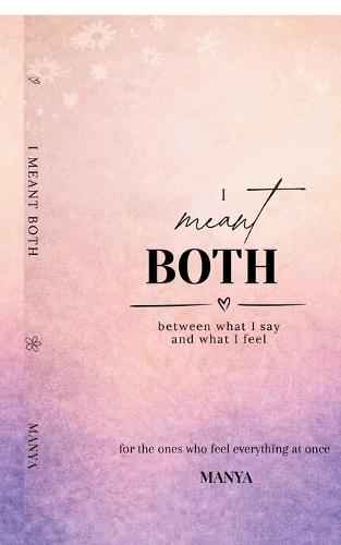 I meant BOTH: between what I say and what I feel