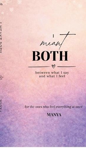 I meant BOTH: between what I say and what I feel