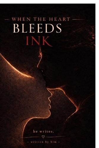 When the Heart Bleeds Ink: Poems on love, loss, and letting go