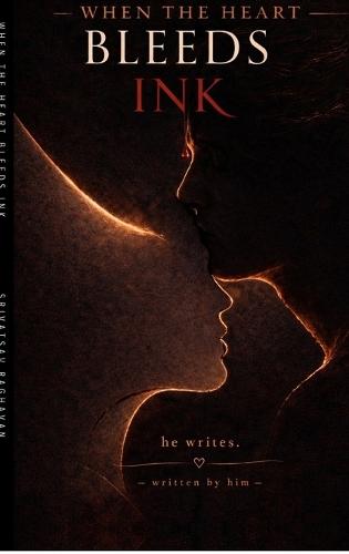 When the Heart Bleeds Ink: Poems on love, loss, and letting go