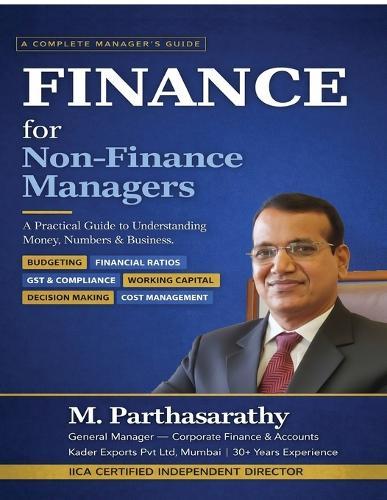 Finance for Non-Finance Managers: A Practical Guide to Understanding Money, Numbers & Business
