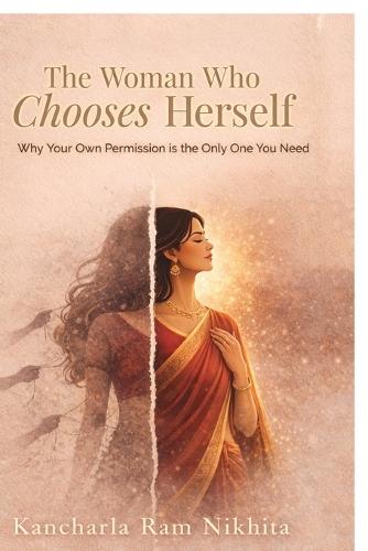 The Woman Who Chooses Herself: Why your own permission is the only one you need