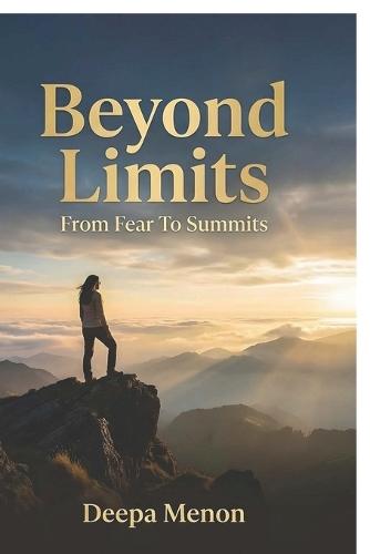 Beyond Limits - From Fear to Summits