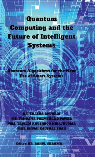 Quantum Computing and the Future of Intelligent Systems: Quantum Algorithms for the Next Era of Smart Systems