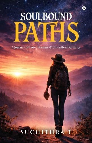 Soulbound Paths: A Journey of Love, Dreams & Unwritten Destinies