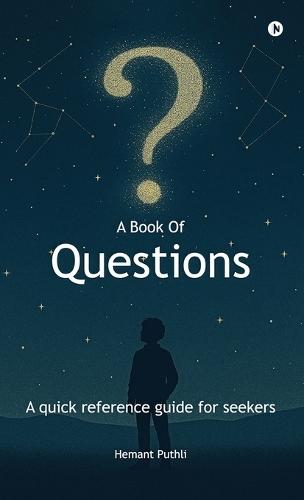 A Book of Questions: A Quick Reference Guide For Seekers