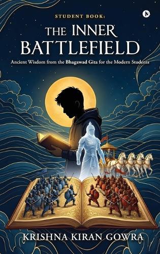 Student Book: The Inner Battlefield: Ancient Wisdom From the Bhagawad Gita for the Modern Students