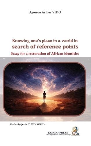 Knowing One's Place in a World in Search of Reference Points: Essay for a Restoration of African Identities