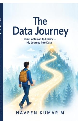 The Data Journey: From Confusion to Clarity - My Journey into Data
