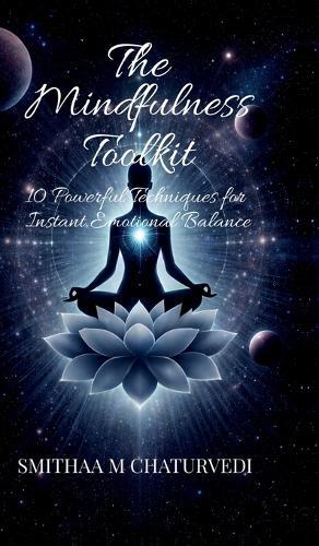 The Mindfulness Toolkit: 10 Powerful Techniques for Instant Emotional Balance