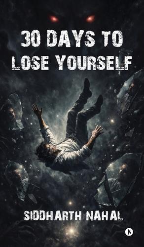 30 Days to Lose Yourself: A Psychological Horror Poetry Collection: 30 Dark Poems of Fear, Identity, and Erasure
