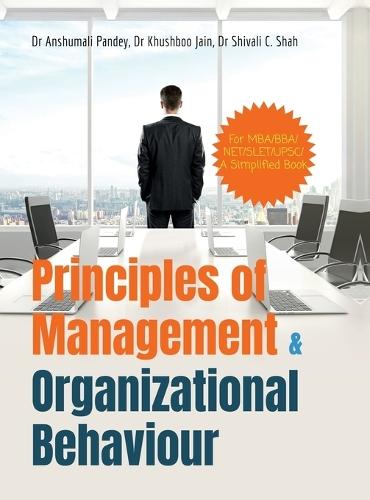 Principles of Management and Organizational Behaviour: For MBA/BBA//NET/SLET/UPSC/ A Simplified Book