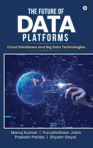 The Future of Data Platforms: Cloud Databases and Big Data Technologies