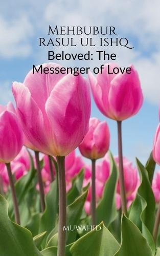 Mehbubur rasul ul Ishq: Beloved: The Messenger of Love
