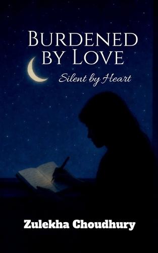 Burdened by Love: Silent by Heart