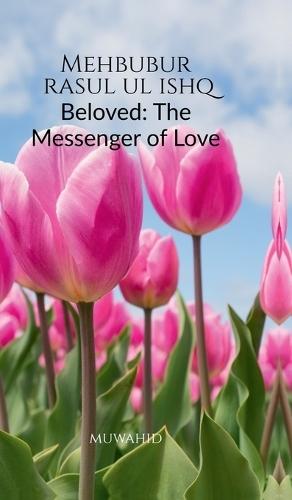 Mehbubur rasul ul Ishq: Beloved: The Messenger of Love
