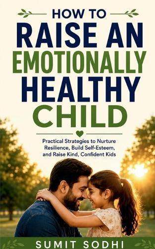 How to Raise an Emotionally Healthy Child