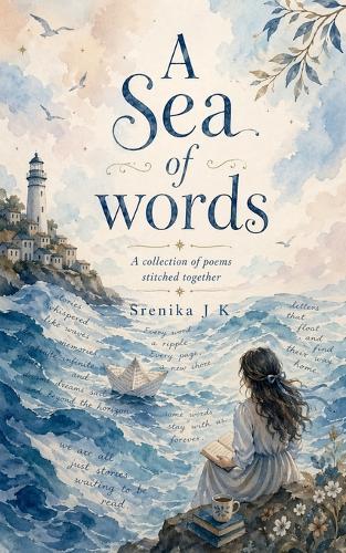 A Sea of words: A collection of poems stitched together