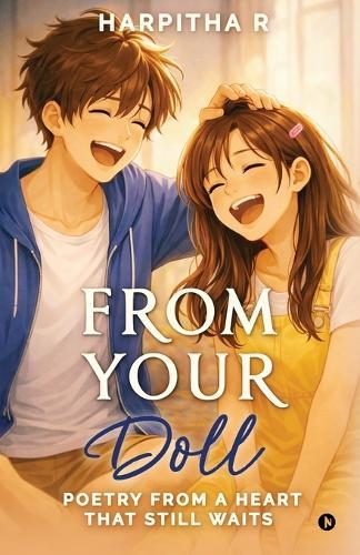 From Your Doll: Poetry From a heart that still Waits