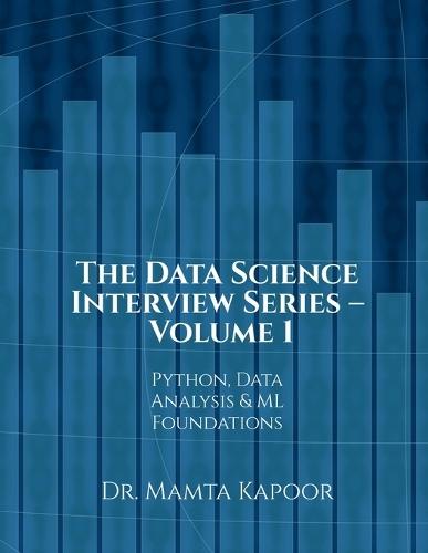The Data Science Interview Series - Volume 1: Python, Data Analysis and ML Foundations