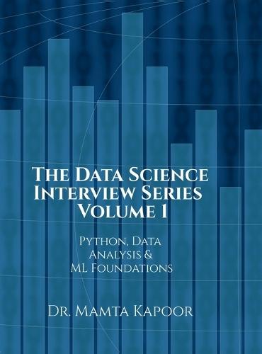 The Data Science Interview Series - Volume 1: Python, Data Analysis and ML Foundations
