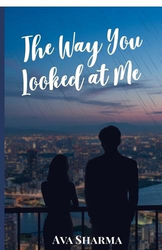 The Way You Looked at Me