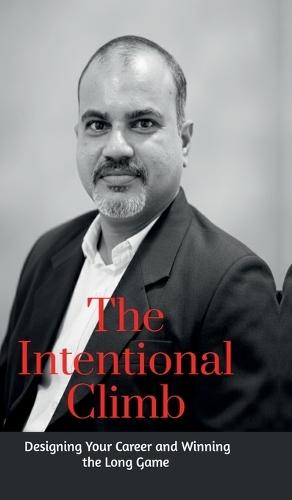 The Intentional Climb: Designing Your Career and Winning the Long Game