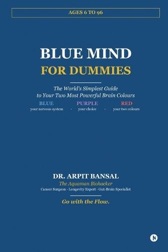 Blue Mind for Dummies: The World's Simplest Guide to Your Two Most Powerful Brain Colours