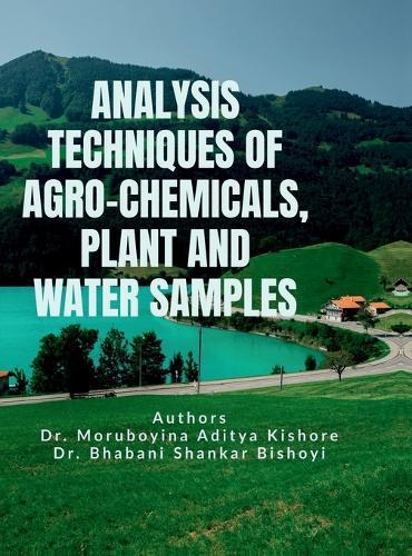 Analysis Techniques of Agro-Chemicals, Plant and Water Samples