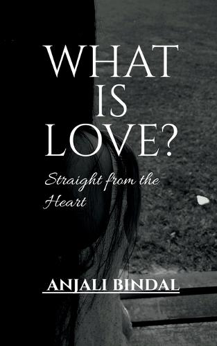 What Is Love?: Straight from the Heart