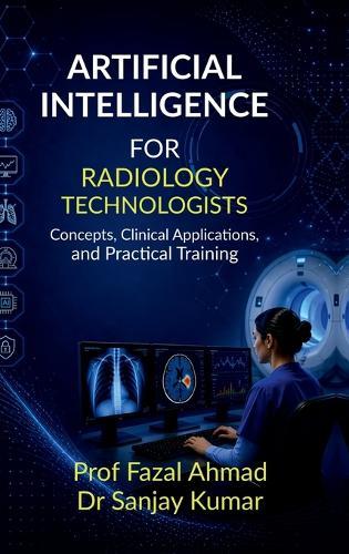 Artificial Intelligence for Radiology Technologists: Concepts, Clinical Applications, and Practical Training