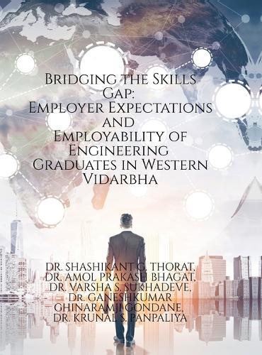 Bridging the Skills Gap: Employer Expectations and Employability of Engineering Graduates in Western Vidarbha