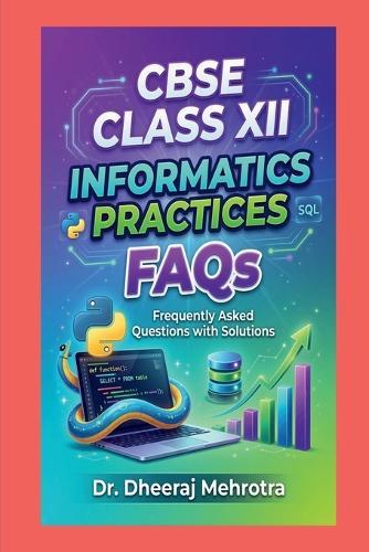CBSE CLASS XII - INFORMATICS PRACTICES FAQs