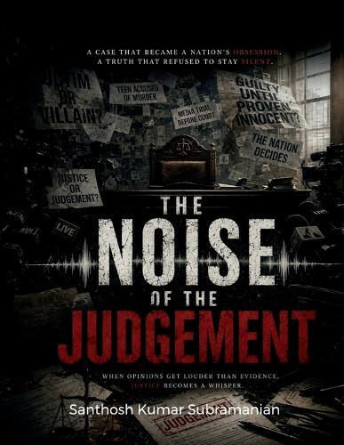 The noise of judgement: When opinions get louder than evidence justce becomes noise