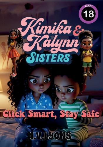 Kimika & Kalynn: Sisters - Click Smart, Stay Safe