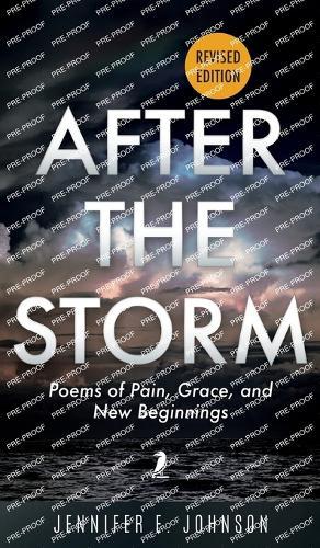 After The Storm, Revised Edition: Poems of Pain, Grace, and New Beginnings