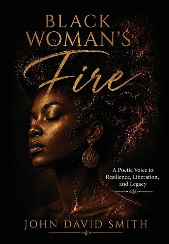 Black Woman's Fire: A Poetic Voice to Resilience, Liberation, and Legacy