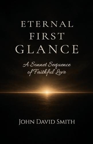 Eternal First Glance: A Sonnet Sequence of Faithful Love
