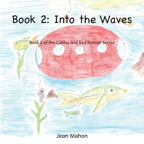 Into the Waves: Book 2 of the Caelos and Red Runner Series