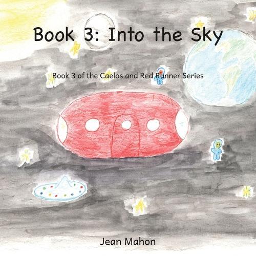 Into the Sky: Book 3 of the Caelos and Red Runner Series