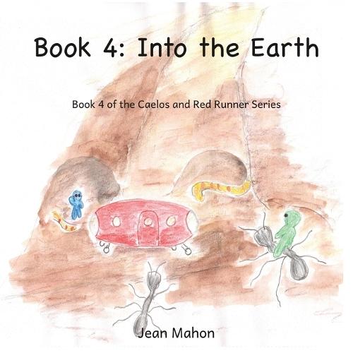 Into the Earth: Book 4 of the Caelos and Red Runner Series