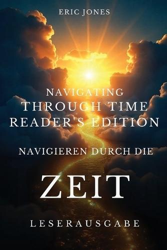 Navigieren durch die Zeit - Leserausgabe -Navigating Through Time-Reader's Edition -German