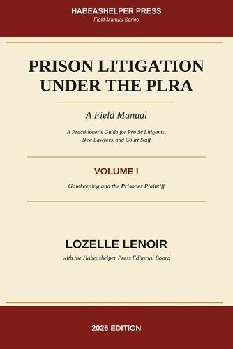 Prison Litigation Under the PLRA: A Field Manual: A Field Manual