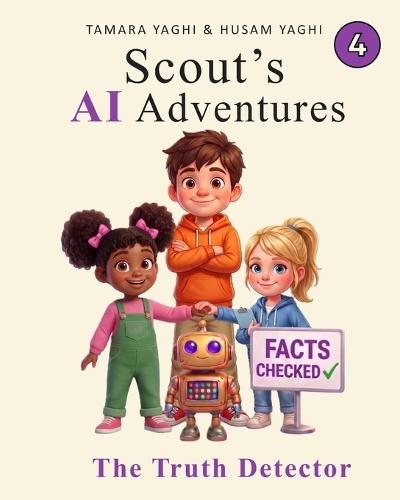 Scout's AI Adventures: The Truth Detector: An AI Literacy Book for Children Ages 7-10