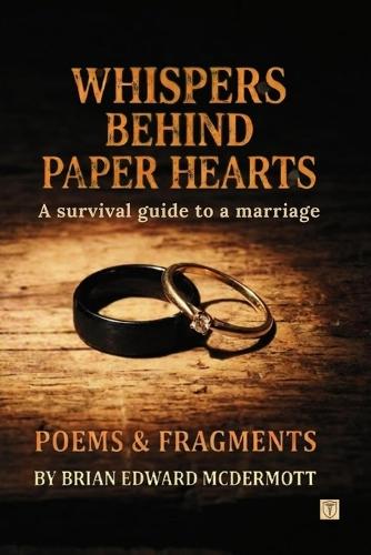 Whispers Behind Paper Hearts: A Survival Guide to A Marriage