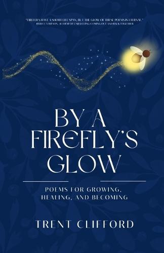 By a Firefly's Glow: Poems for Healing, Growing, and Becoming