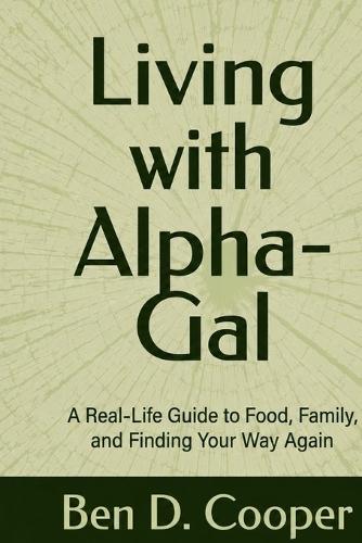 Living with Alpha-Gal: A Real-Life Guide to Food, Family, and Finding Your Way Again